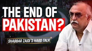 The End of Pakistan ? |  Shabbar Zaidi's Hard Talk | MM Podcast