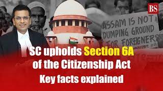 SC upholds Section 6A of the Citizenship Act: Key facts explained | Assam accord | Immigrants