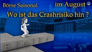 Crashrisiko verschwunden oder versteckt ?  Börse Saisonal IV Aug.24