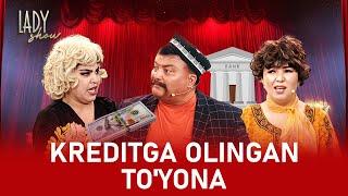 Kreditga olingan to'yona... Lady Show