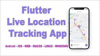 Flutter Live Location Tracking App | Android - IOS - WEB - MACOS - LINUX - WINDOWS