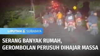 Gerombolan Perusuh Dihajar Massa akibat Serang Banyak Rumah | Liputan 6 Surabaya