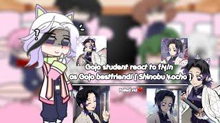 Gojo student react to f!y/n as Gojo bestfriend! [ Shinobu kocho ] | FAILED VID | lazy | rushed