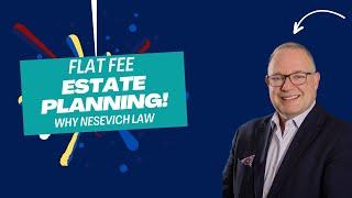 Why Nesevich Law Uses Flat-Rate Pricing for Estate Planning