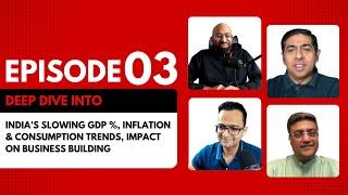 India’s Slowing GDP %, Inflation & Consumption Trends, Impact on Business Building