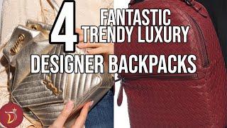 Are Luxury Backpacks WORTH Buying?| 4 Trendy DESIGNER BACKPACK  For You To CONSIDER