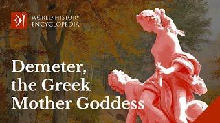 The Greek Goddess Demeter and the Eleusinian Mysteries