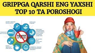 GRIPPGA QARSHI ENG YAXSHI TOP 10 TA POROSHOG HAQIDA.