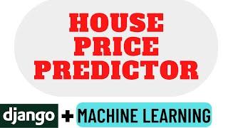 House Price Prediction  | Machine Learning | Django | Python