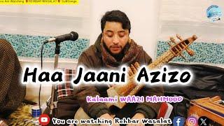 Haa Jaani Azizo || Kalaami Waaz Mahmood || Singer Zubair Ahmad Dar