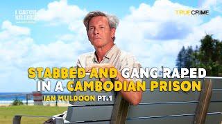 Months of torture in a Cambodian jail hell: Ian Muldoon Pt. 1