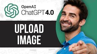 How To Upload Image to ChatGPT 4 (2024)