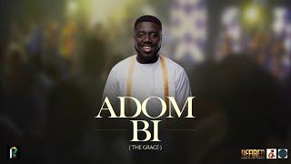 Adom Bi - Pastor Alfred Owusu Sekyere