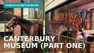 Canterbury Museum Tour and Review (part one)