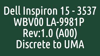 Dell Inspiron 15 - 3537 Discrete to UMA - WBV00 LA-9981P Rev:1.0 (A00) Discrete to UMA