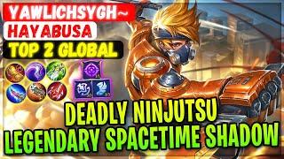 Deadly Ninjutsu, Legendary Spacetime Shadow [ Top 2 Global Hayabusa ] YawLichSygh~ - Mobile Legends