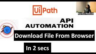 How to download file in desired location from Browser without a single click - UiPath API automation