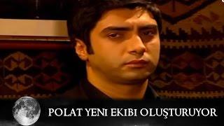 Polat, Yeni Ekibi Oluşturuyor - Kurtlar Vadisi 47.Bölüm