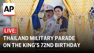 LIVE: Thailand military parade on the king’s 72nd birthday