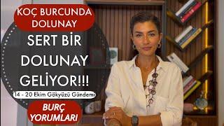 SERT BİR DOLUNAY GELİYOR / 14 - 20 EKİM HAFTALIK BURÇ YORUMLARI