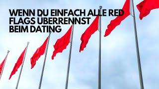 Wenn du einfach ALLE red flags überrennst beim #dating