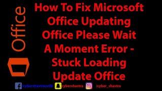 How To Fix Microsoft Office Updating Office Please Wait A Moment Error - Stuck Loading Update Office