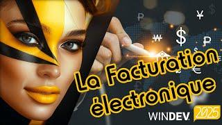 WINDEV Tour 2025 : Les fonctions natives de gestion de la FACTURATION ÉLECTRONIQUE