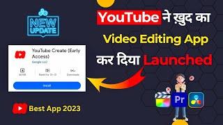 YouTube ने ख़ुद का Video Editing App कर दिया Launched | Youtube Create App 2023