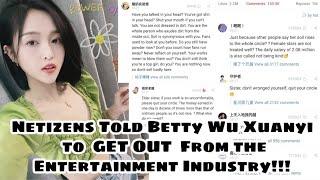 Betty Wu Xuanyi Was Told By Netizens to Get Out in the Industry?!!!