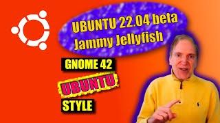 Ubuntu 22.04 Jammy beta review - Is Gnome 42 Changing the Game?