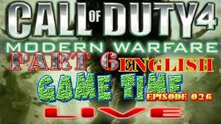 GAME TIME LIVE (English): Episode 26 | CALL OF DUTY - MODERN WARFARE (ORIGINAL): PART 6 (Finale)