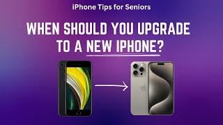 When Should You Upgrade to a New iPhone?