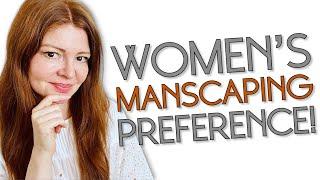 What Kind of GROOMING Do Women REALLY WANT? | Is MANSCAPING Necessary?