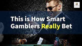 This is How Smart Gamblers Really Bet