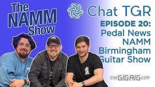 Chat TGR Episode 20 NAMM, Birmingham Guitar Show, Walrus, Marshall, Peavy, Drolo, Live Chat Q&A