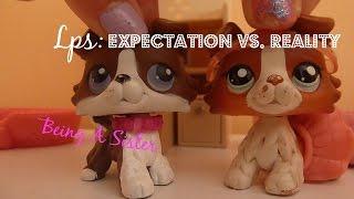 LPS: Expectation vs. Reality~ Being A Sister