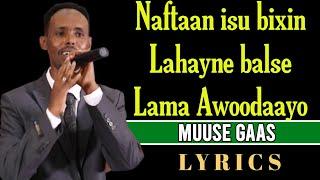 MUUSE GAAS | NAFTAAN ISKU BIXIN LAHAYN | 2019  _ SUHAYB ROOZEY LYRICS