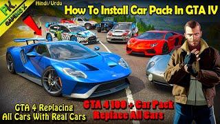 How To install Car Pack In GTA 4 || Replacing All Cars In GTA IV|| GTA 4 100+ Real Life Cars Mod