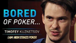 Timofey Kuznetsov - Bored of Poker...