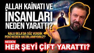 ALLAH KAİNATI VE İNSANLARI NEDEN YARATTI? KALU BELA'DAKİ SÖZÜ NEDEN HATIRLAMIYORUZ? SERHAT AHMET TAN