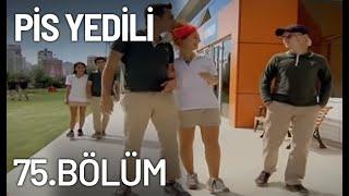 Pis Yedili 75. Bölüm - Tek Parça - Full Bölüm