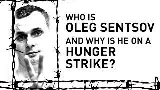 Who is Oleg Sentsov and Why is He on a Hunger Strike?