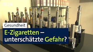 Gesundheit: E-Zigaretten – unterschätzte Gefahr? | BR24