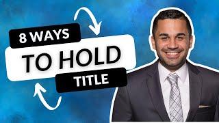 8 Ways to Hold Title - Insights From A Probate Realtor In Los Angeles