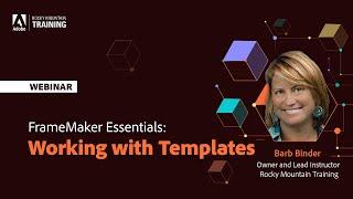 Adobe FrameMaker Essentials – Part 8 – Streamlining your FrameMaker Workflow – With Barb Binder