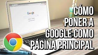 Como Poner Google Como Pagina Principal en Google Chrome