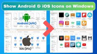 Show Android (APK), iOS (IPA) Apps Icons in Windows Explorer