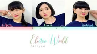 PERFUME - Electro World [JPN/ROM/ENG Colour Coded lyrics]