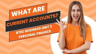 What are Current Accounts? BTEC Business Level 3 Unit 3 Revision video. A3 - Current accounts.