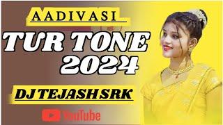 TUR TONE ।।NEW AADIVASI  MUSIC 2024।।DJ TEJASH SRK